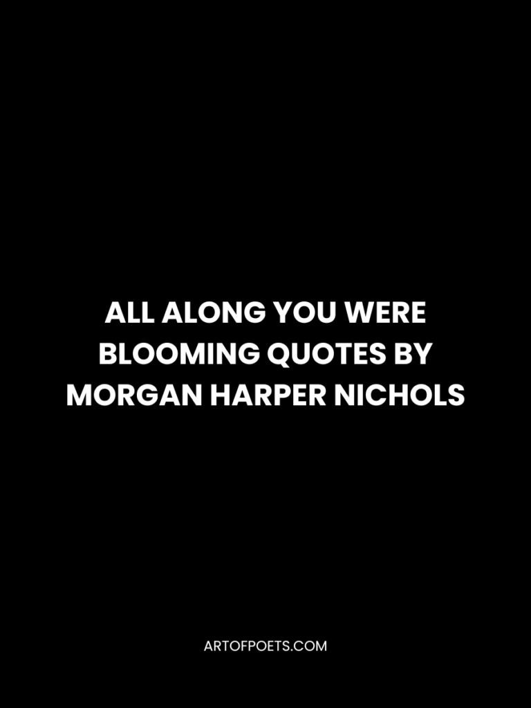 All Along You Were Blooming Quotes by Morgan Harper Nichols