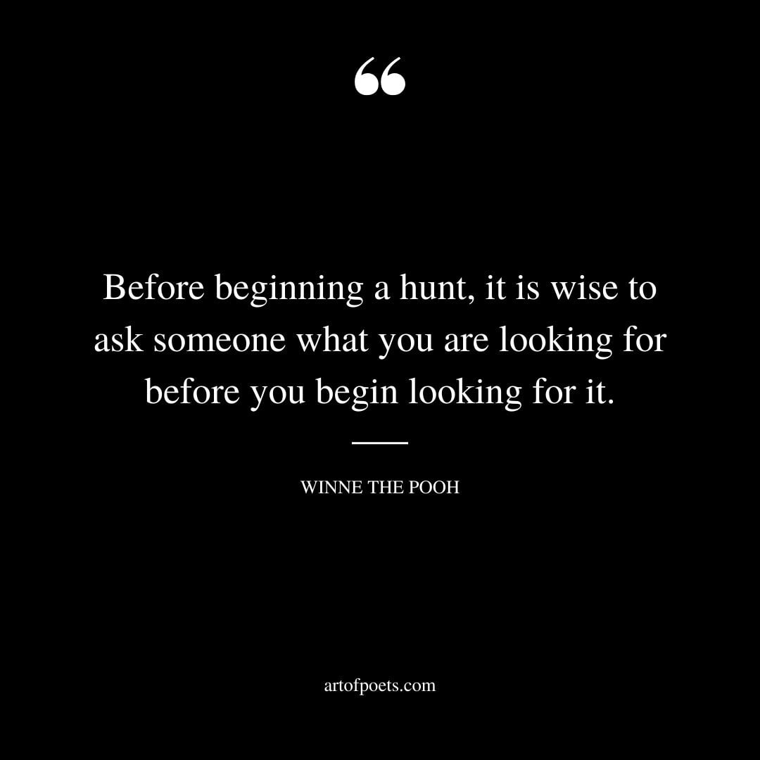 Before beginning a hunt it is wise to ask someone what you are looking for before you begin looking for it