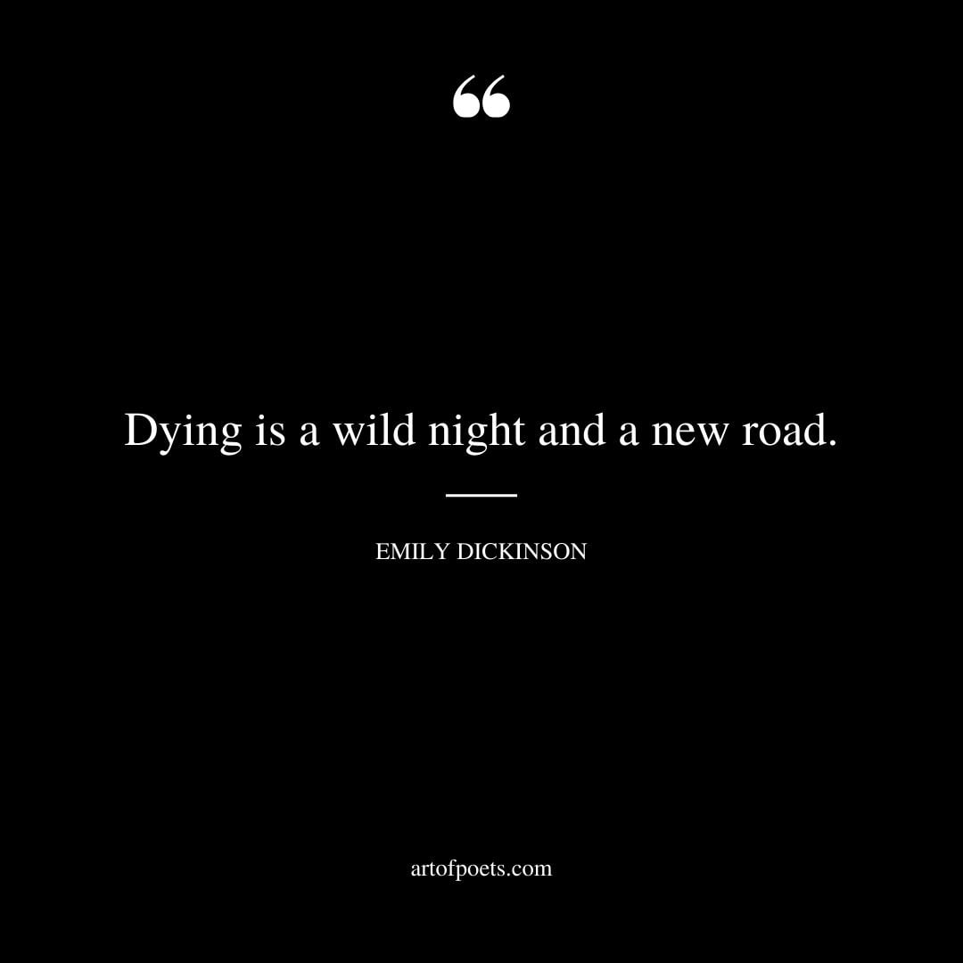 Dying is a wild night and a new road
