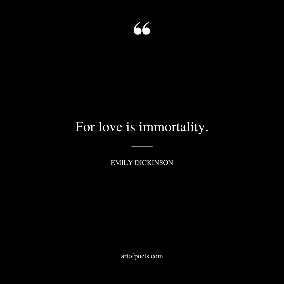 For love is immortality