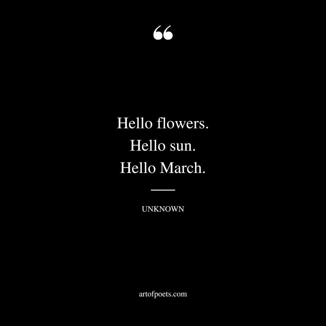Hello flowers. Hello sun. Hello March