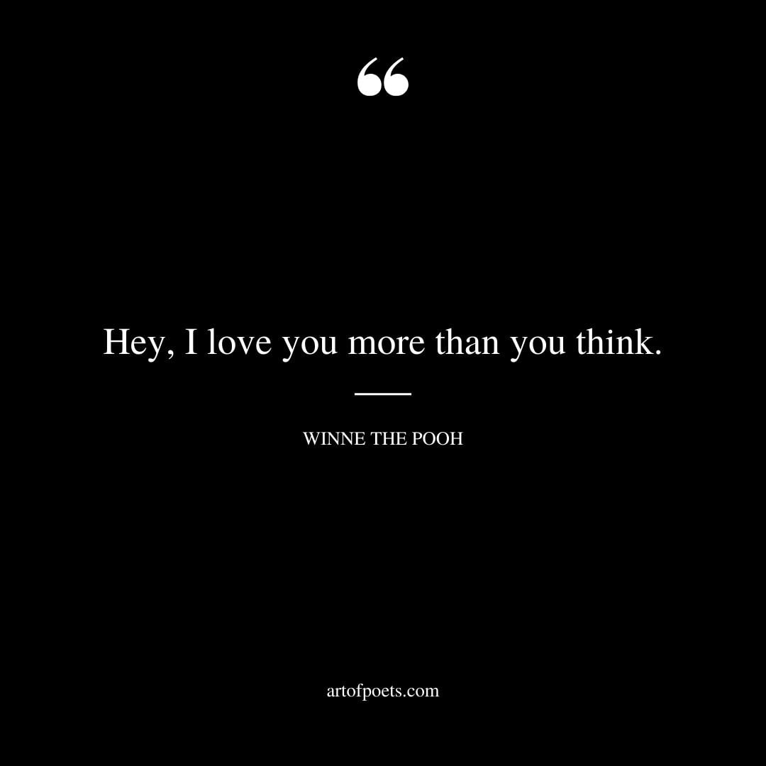 Hey I love you more than you think