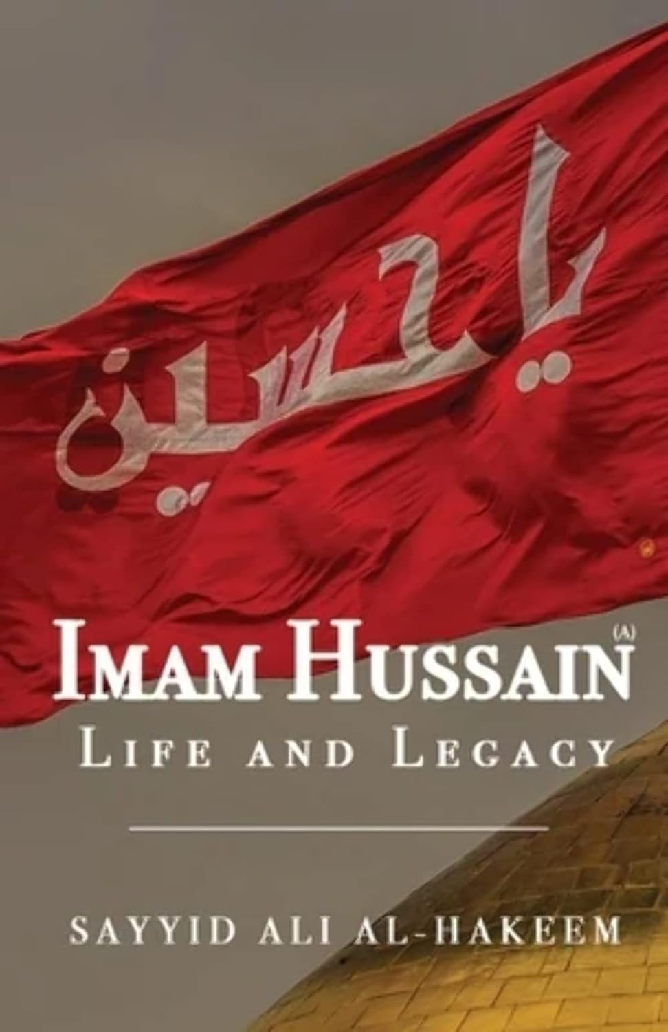 Imam Hussain Life and Legacy