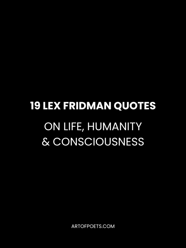 Lex Fridman Quotes on Life Humanity Consciousness