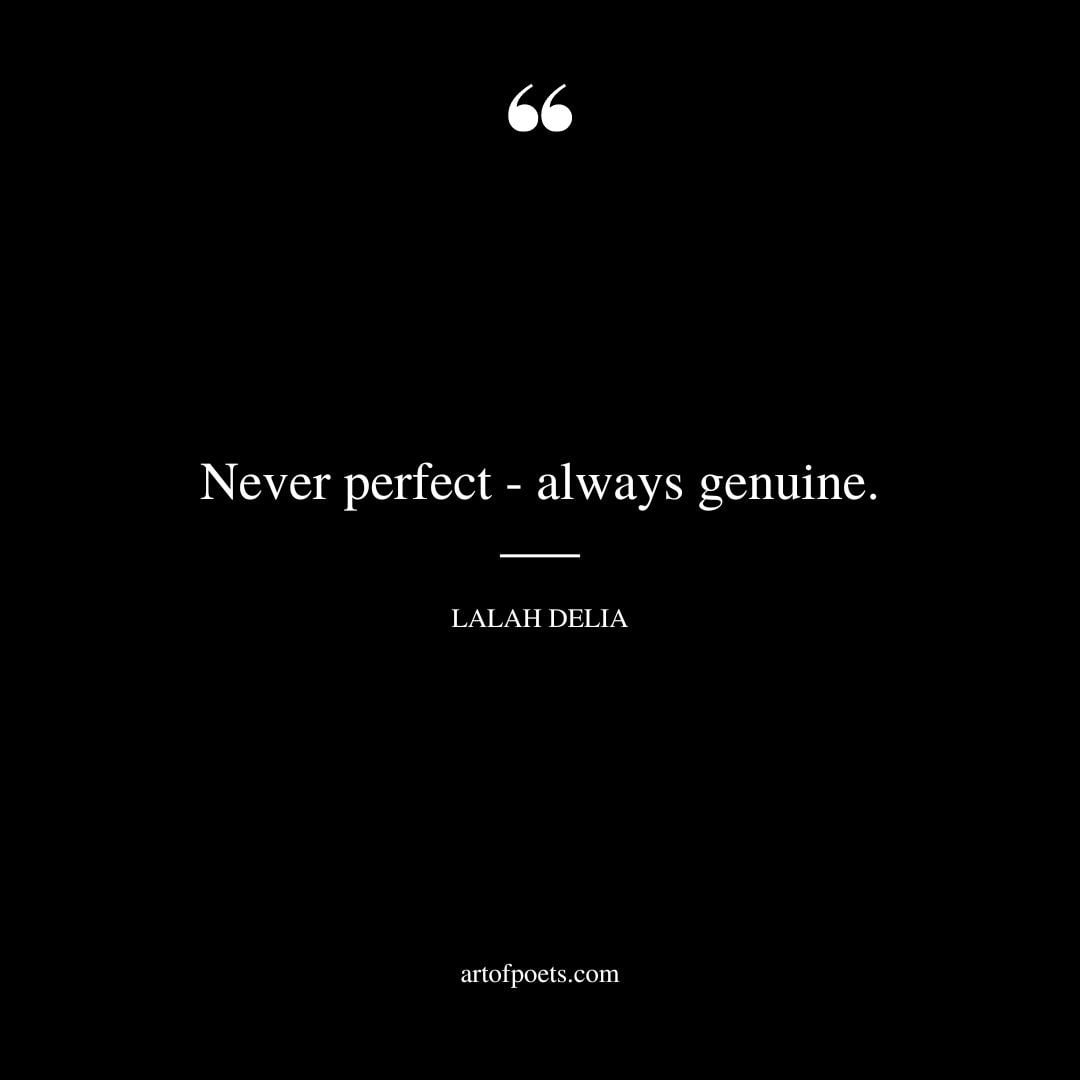 Never perfect always genuine