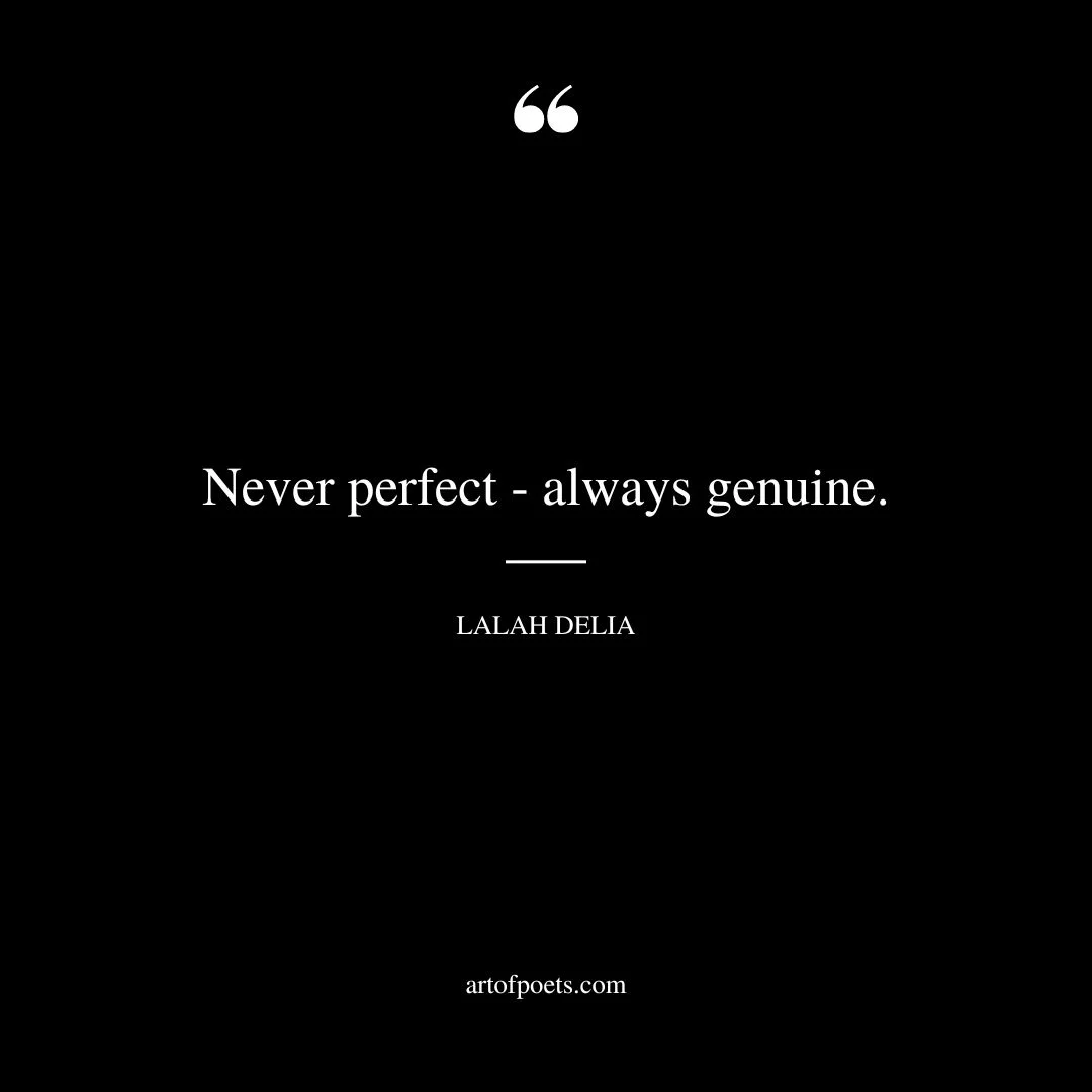 Never perfect always genuine