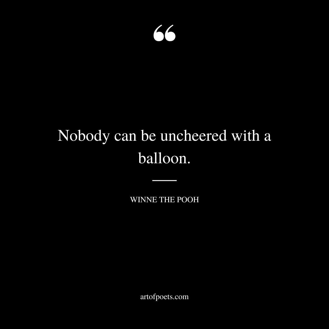 Nobody can be uncheered with a balloon