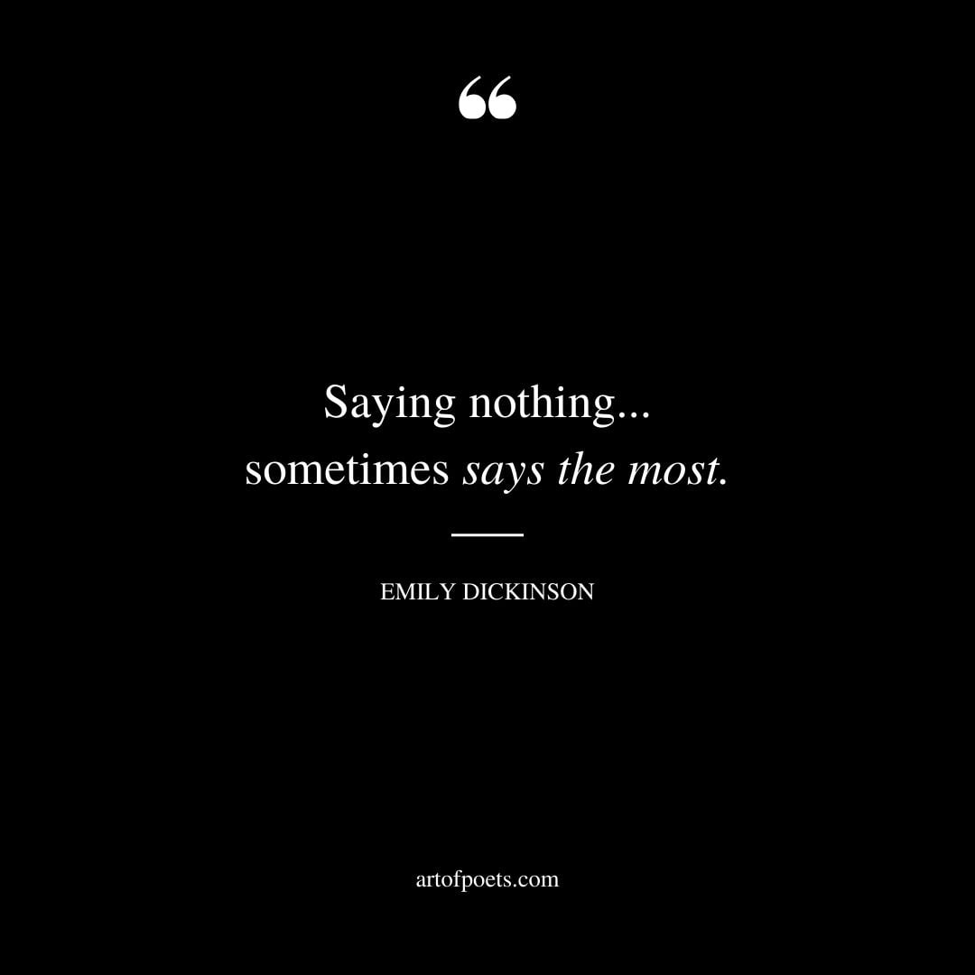 Saying nothing. sometimes says the most