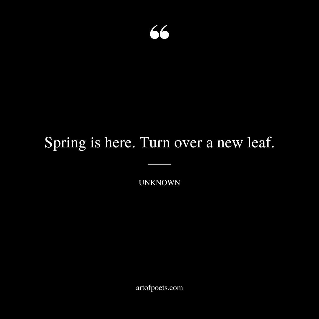 Spring is here. Turn over a new leaf