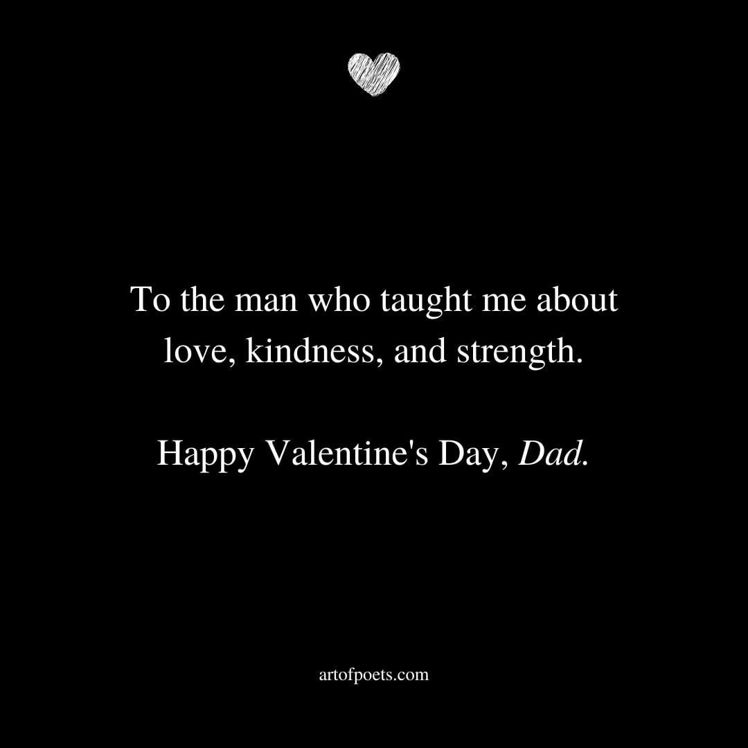 To the man who taught me about love kindness and strength – Happy Valentines Day Dad