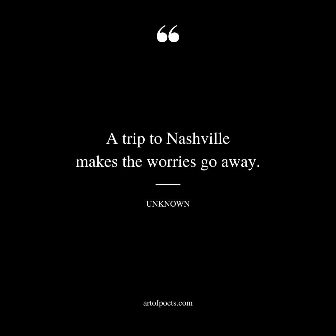 A trip to Nashville makes the worries go away