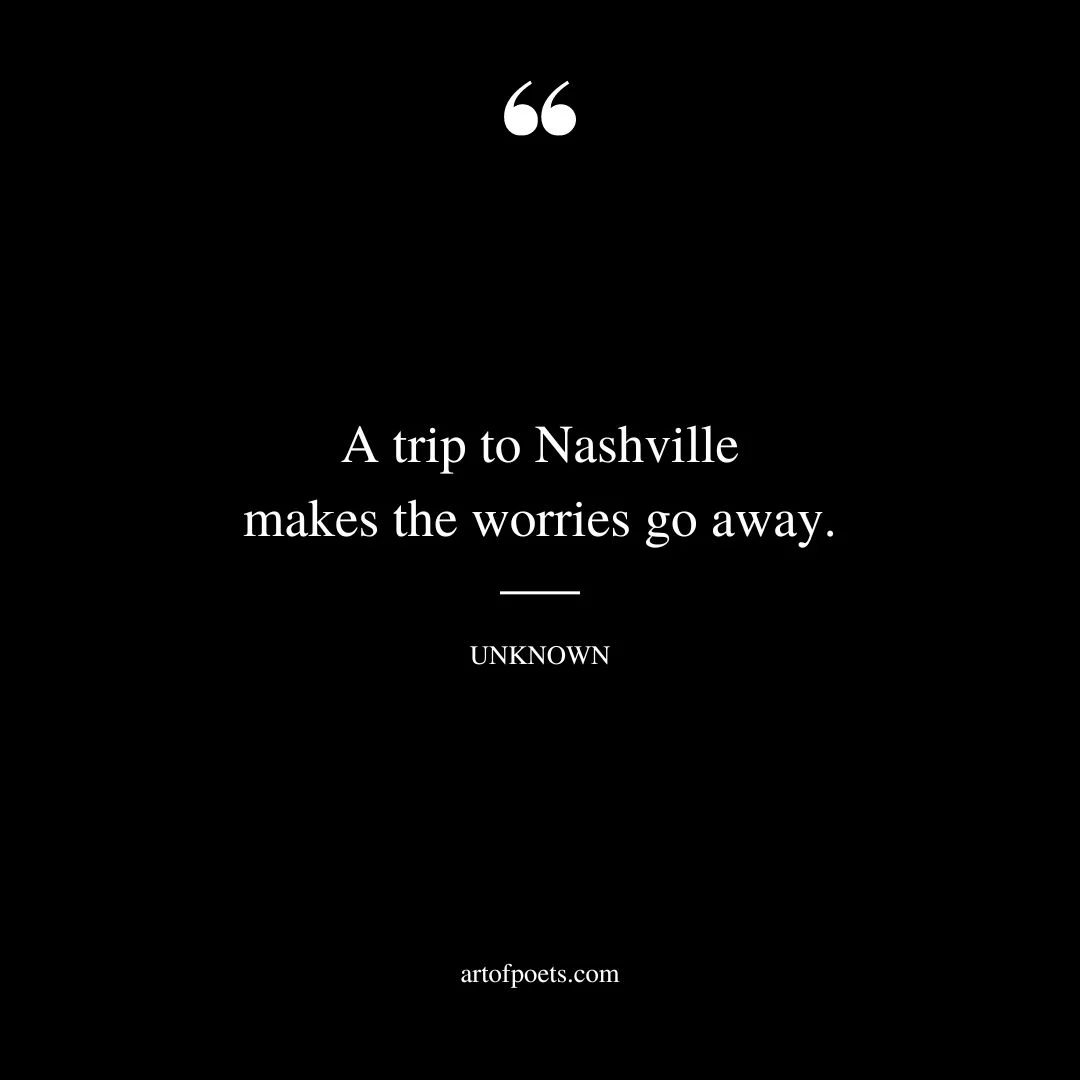 A trip to Nashville makes the worries go away