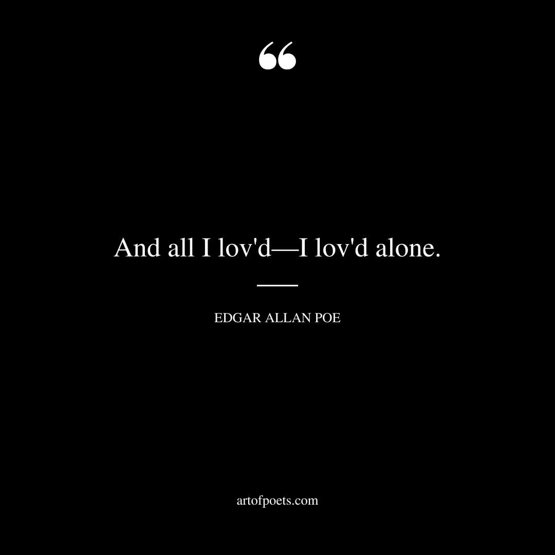 And all I lovd—I lovd alone