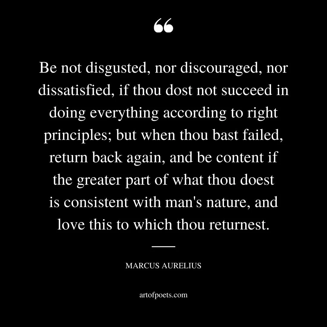 Be not disgusted nor discouraged nor dissatisfied