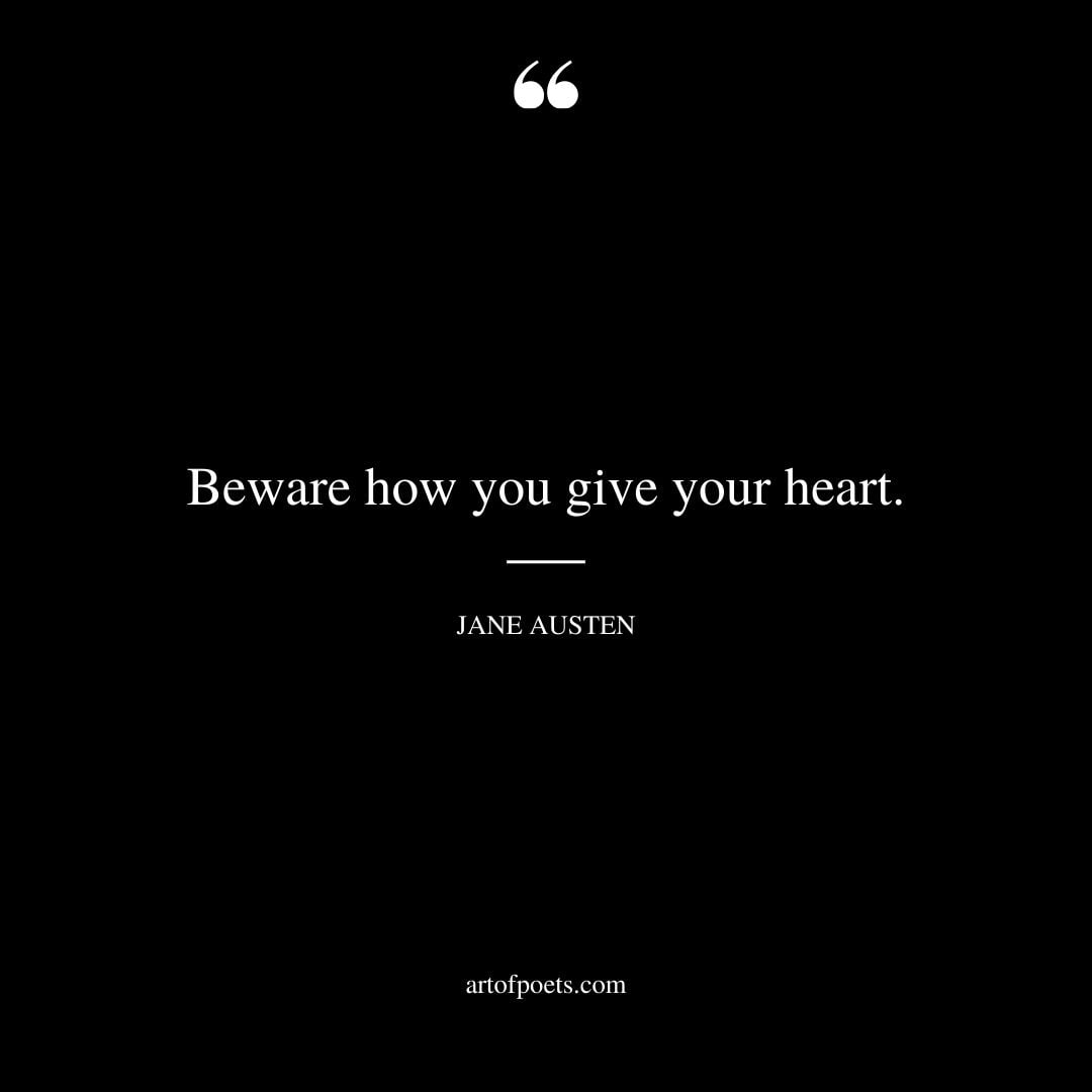 Beware how you give your heart