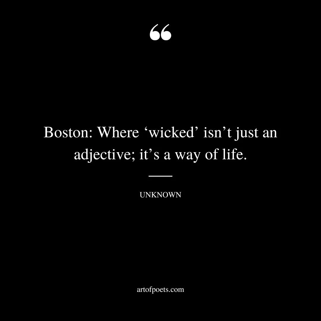 Boston Where ‘wicked isnt just an adjective its a way of life