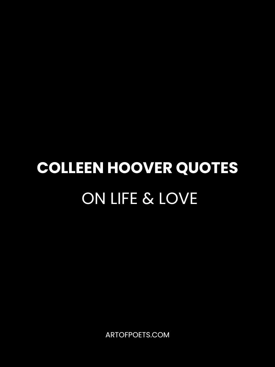 Colleen Hoover Quotes on Life & Love