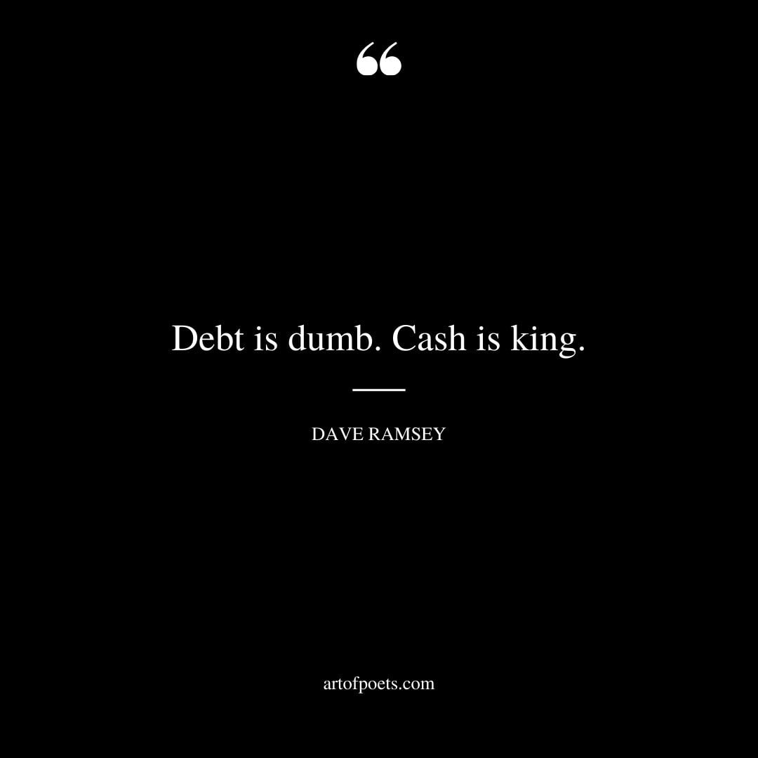 Debt is dumb. Cash is king