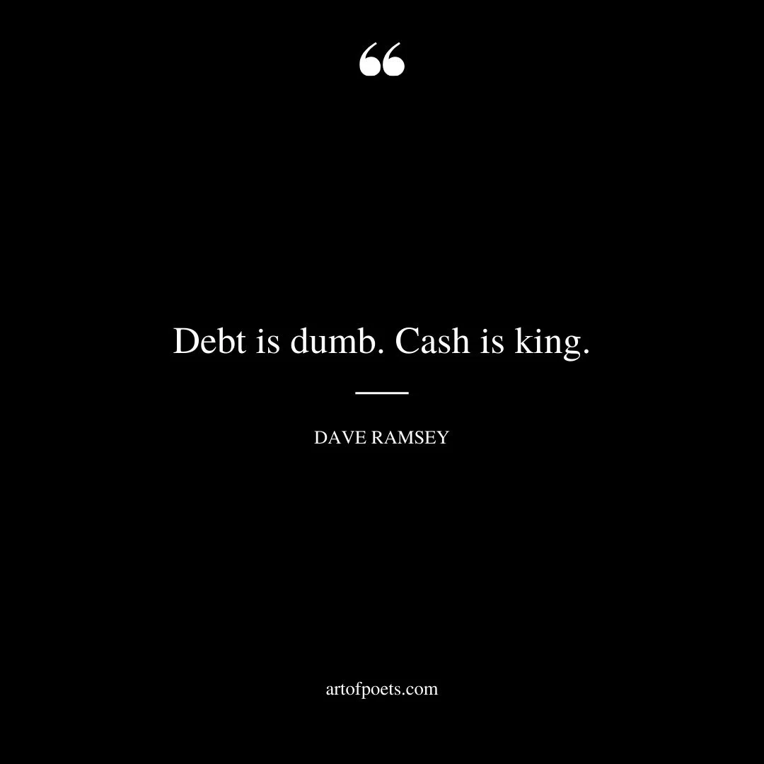 Debt is dumb. Cash is king