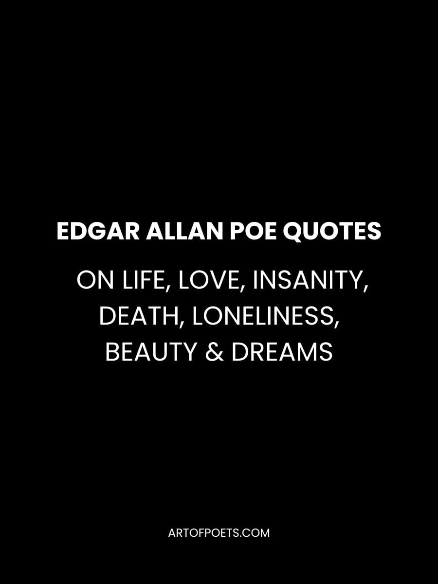 Edgar Allan Poe Quotes on Life, Love, Insanity, Death, Loneliness, Beauty & Dreams