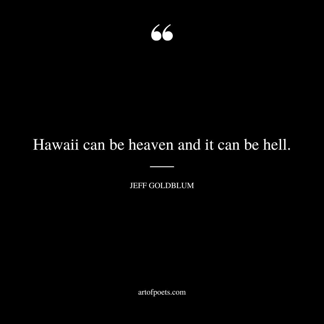 Hawaii can be heaven and it can be hell