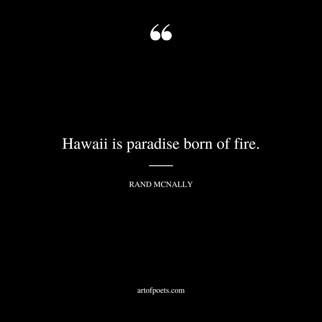 Hawaii is paradise born of fire