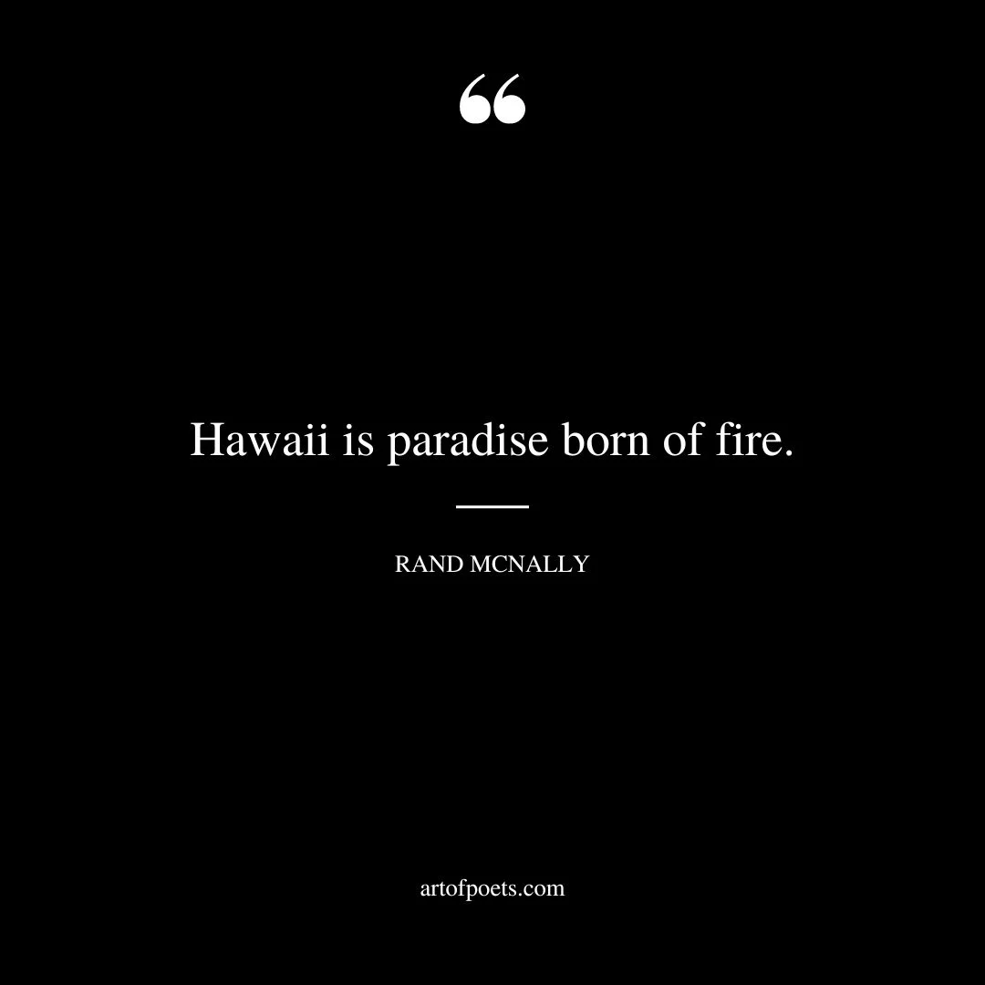 Hawaii is paradise born of fire