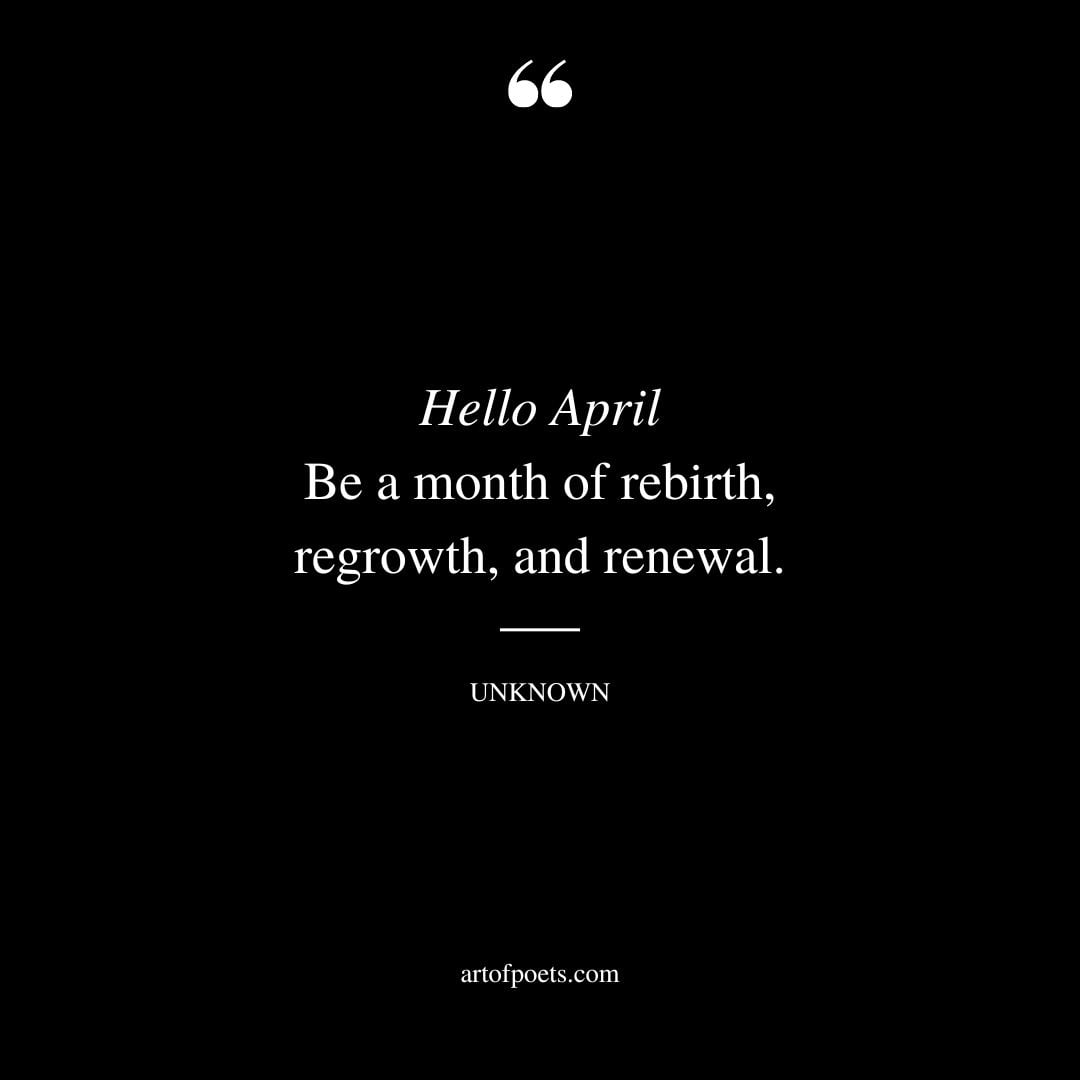 Hello April 2024. Be A Month Of Rebirth Regrowth And Renewal 