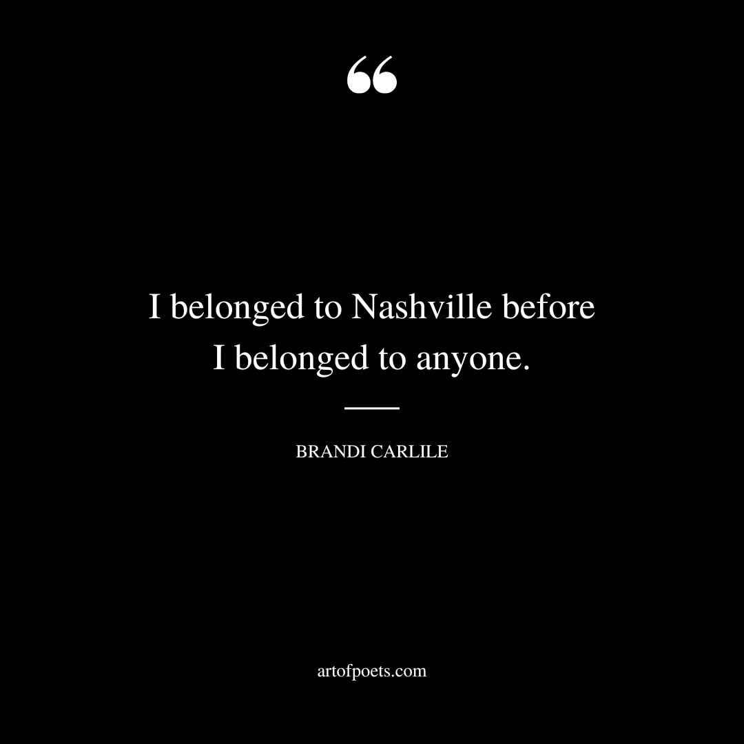 I belonged to Nashville before I belonged to anyone