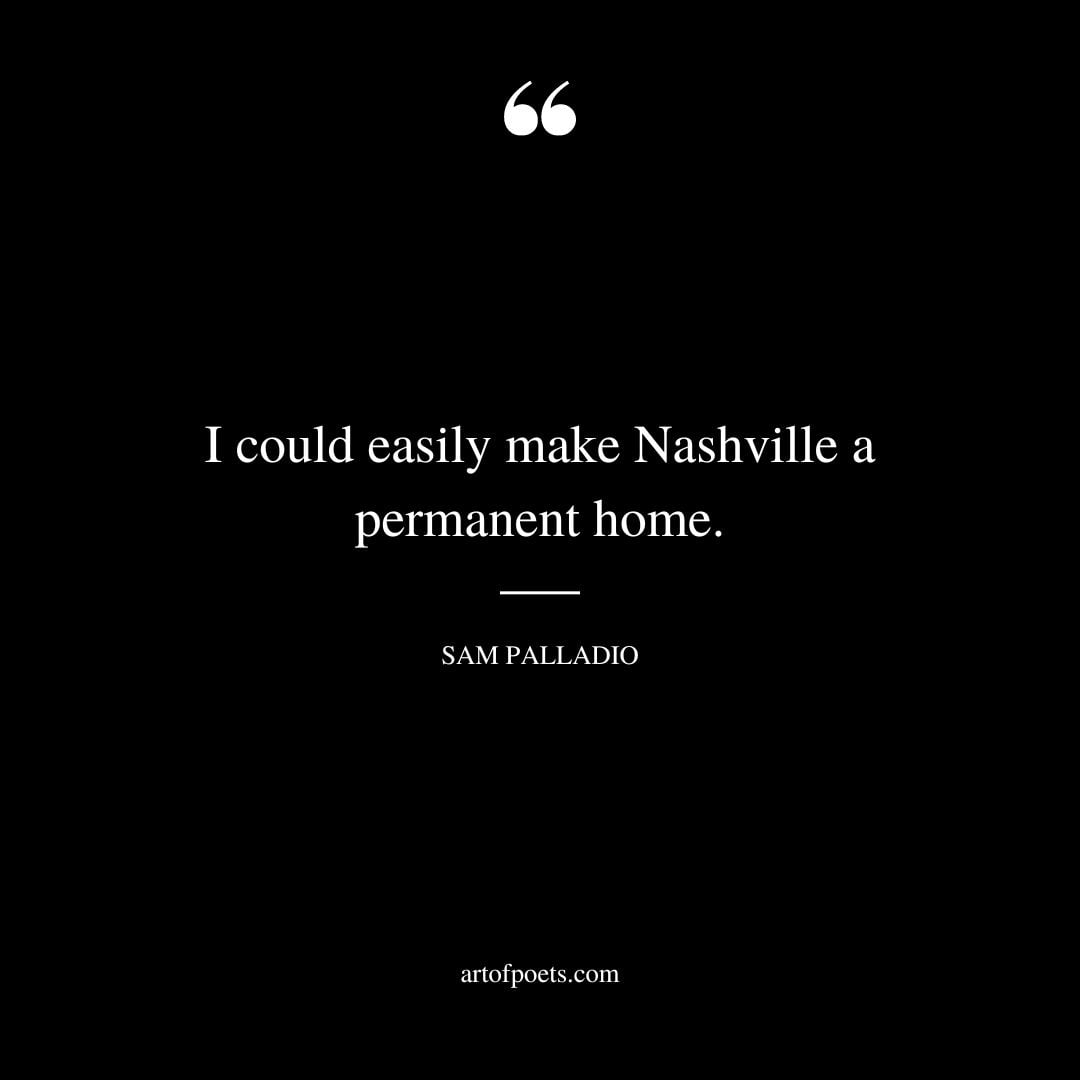 I could easily make Nashville a permanent home