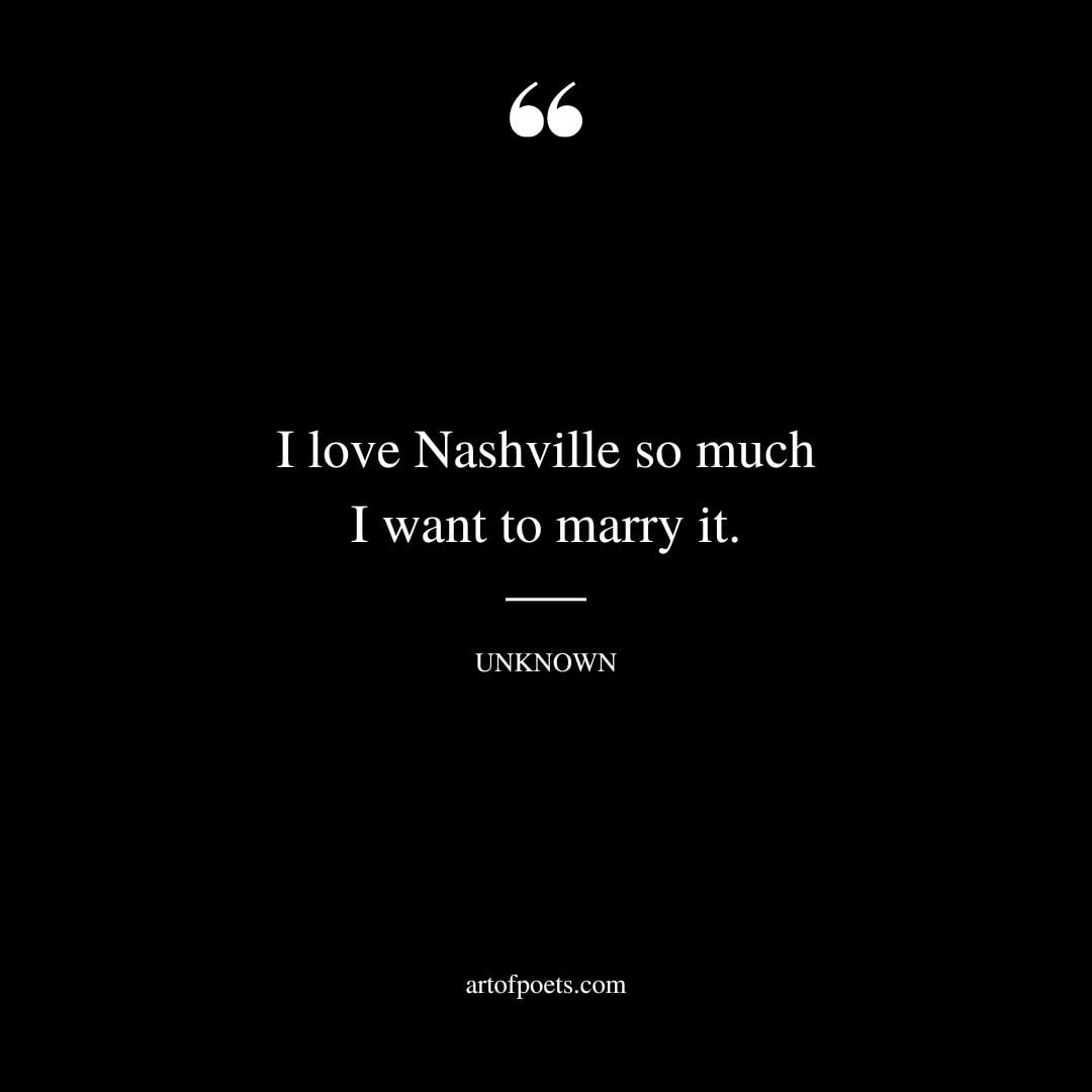 I love Nashville so much I want to marry it