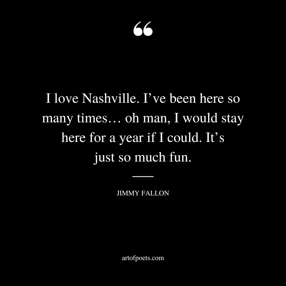 I love Nashville. Ive been here so many times… oh man I would stay here for a year if I could. Its just so much fun