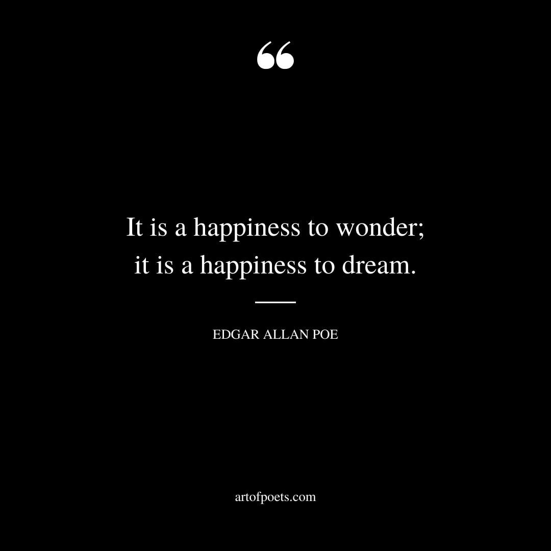 It is a happiness to wonder it is a happiness to dream