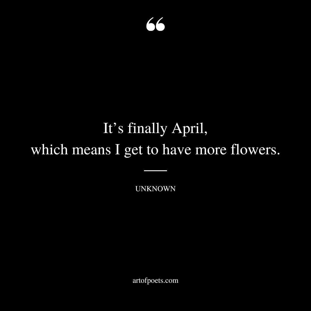 Its finally April which means I get to have more flowers