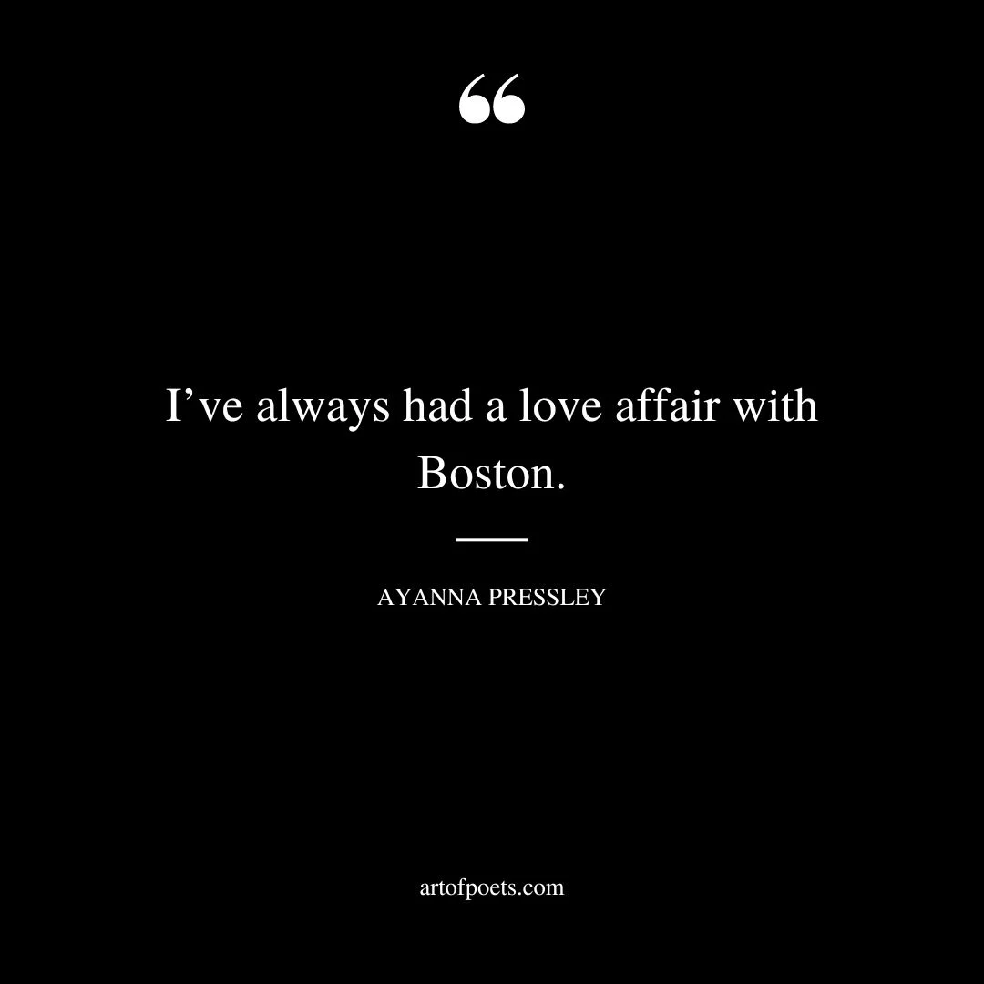Ive always had a love affair with Boston