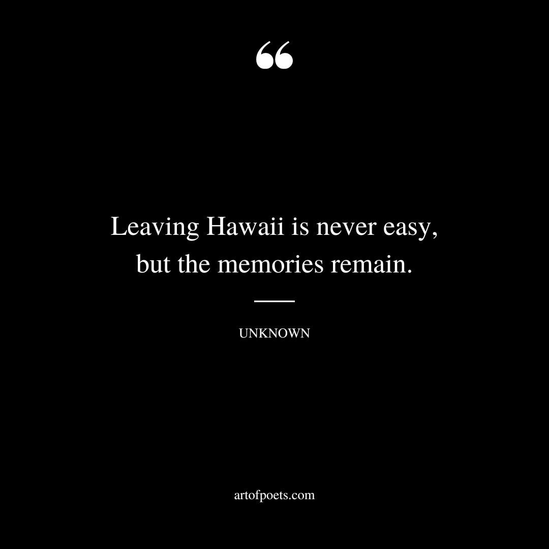 Leaving Hawaii is never easy but the memories remain