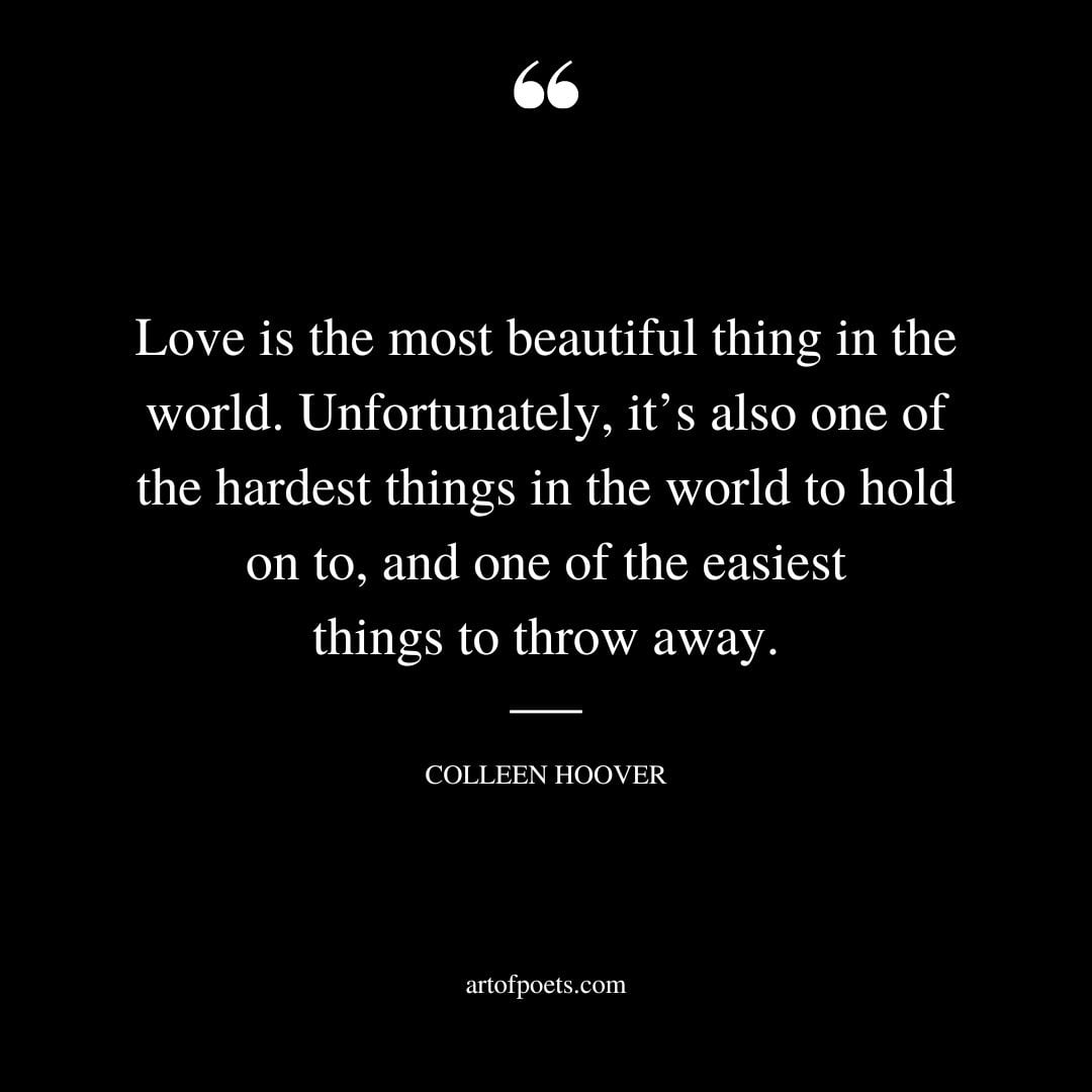 Love is the most beautiful thing in the world. Unfortunately