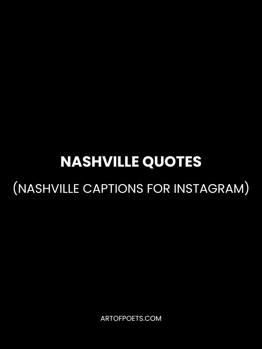Nashville Quotes (Nashville Captions for Instagram)
