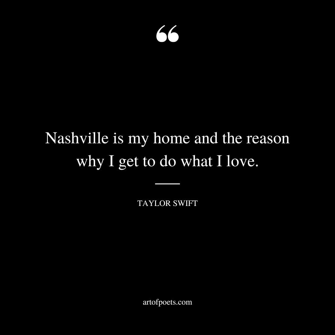 Nashville is my home and the reason why I get to do what I love