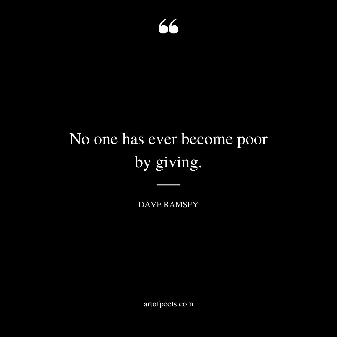 No one has ever become poor by giving