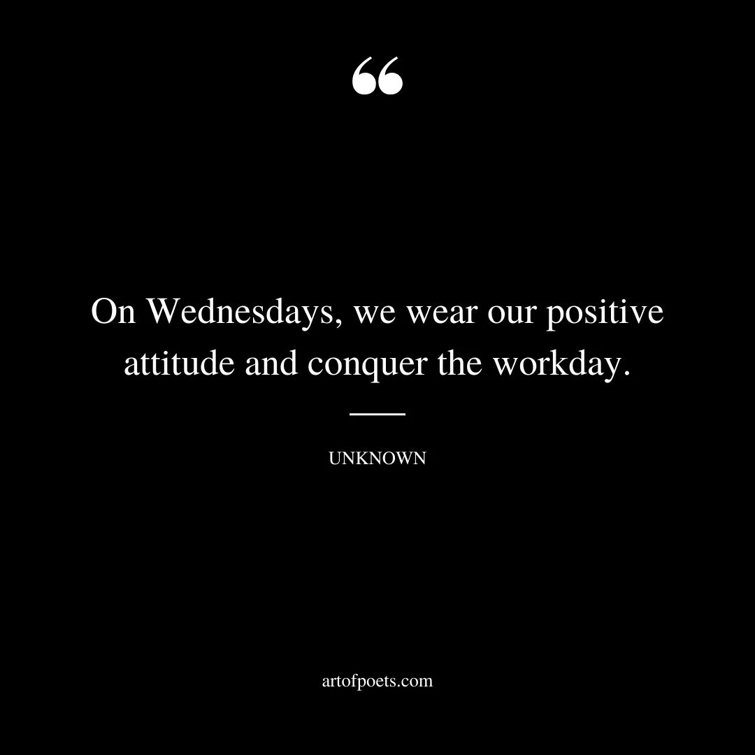 On Wednesdays we wear our positive attitude and conquer the workday 1