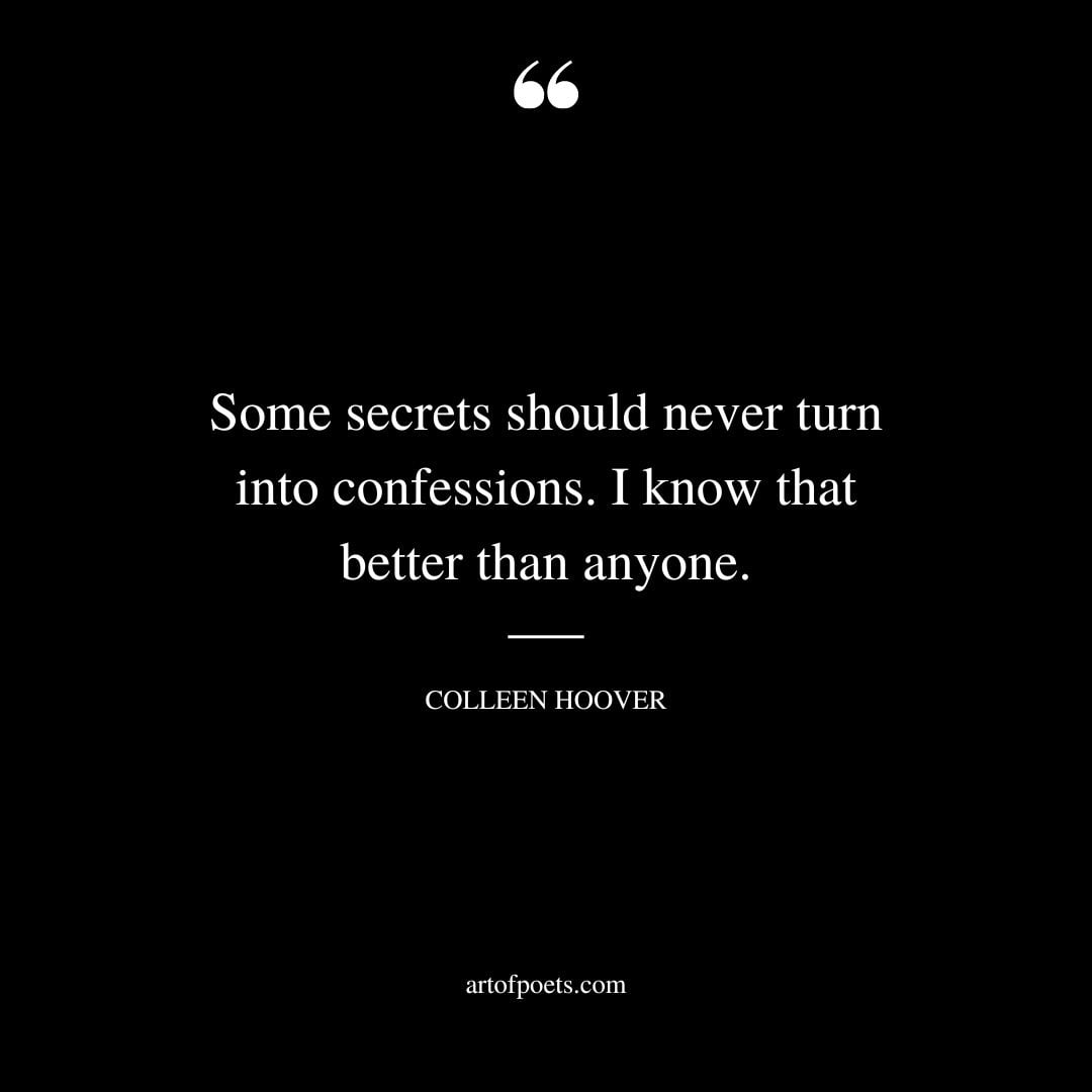 Some secrets should never turn into confessions. I know that better than anyone