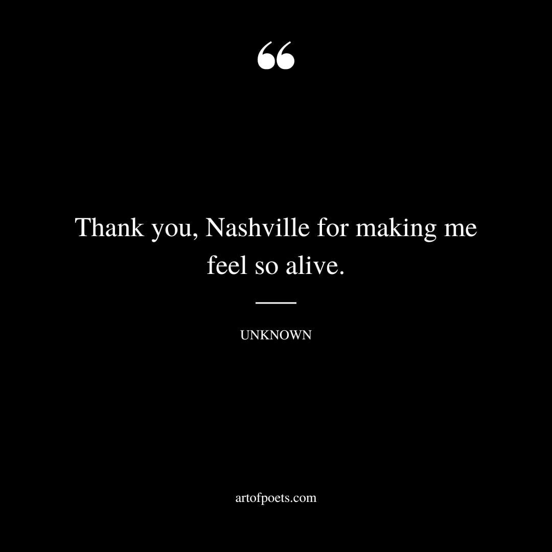 Thank you Nashville for making me feel so alive
