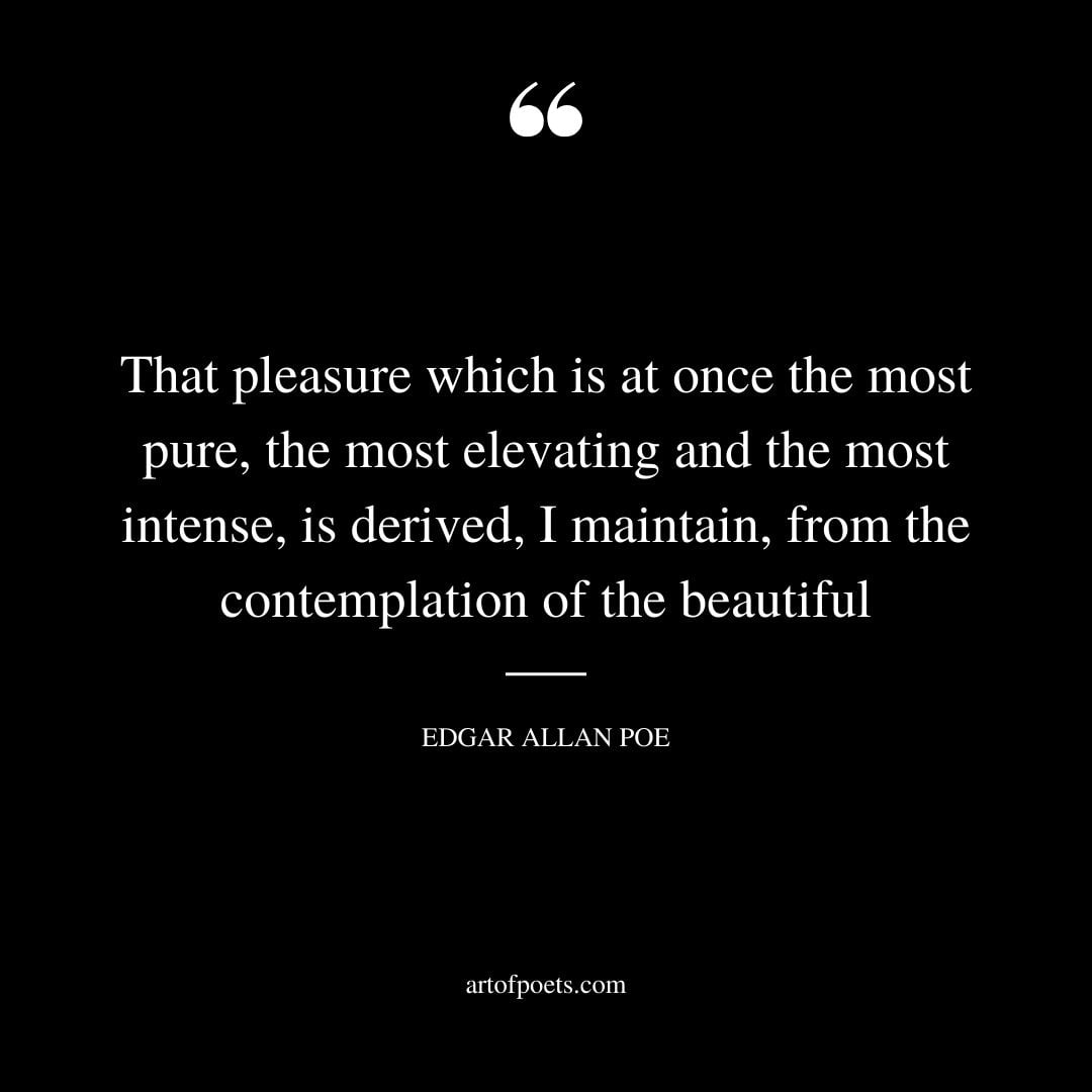 That pleasure which is at once the most pure the most elevating and the most intense is derived I maintain
