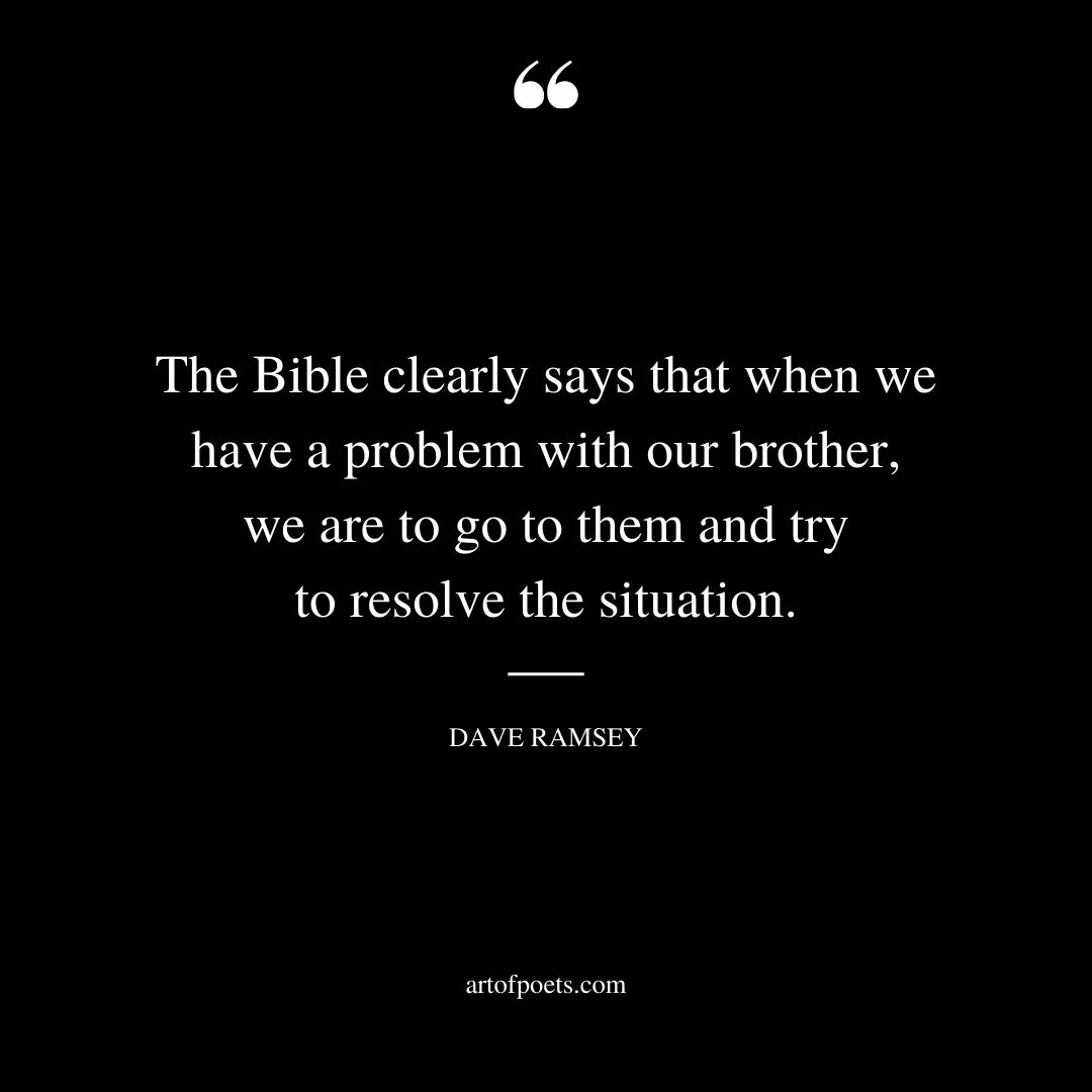 The Bible clearly says that when we have a problem with our brother we are to go to them and try to resolve the situation