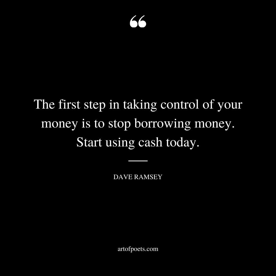 The first step in taking control of your money is to stop borrowing money. Start using cash today