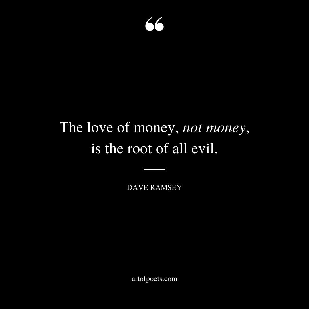 The love of money not money is the root of all evil