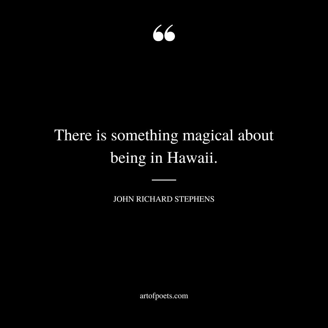 There is something magical about being in Hawaii
