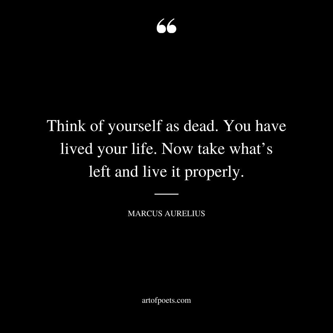 Think of yourself as dead. You have lived your life. Now take whats left and live it properly