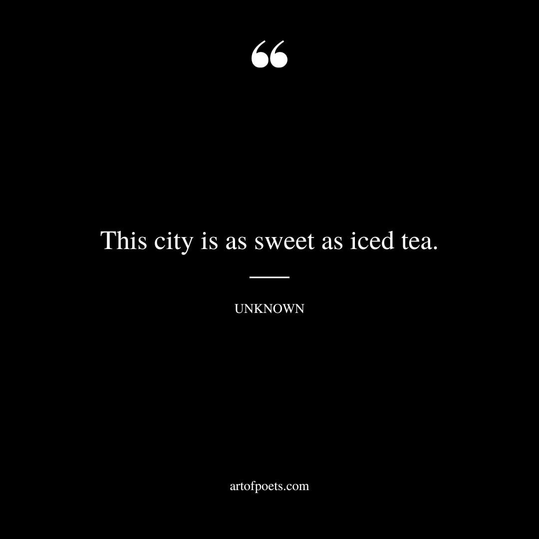 This city is as sweet as iced tea